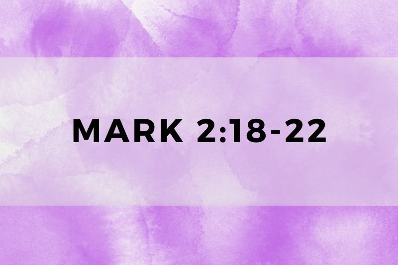 Mark 2:18-22